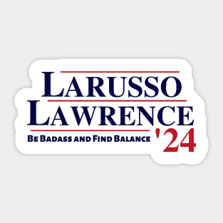 Lawrence and Larusso presidential ticket 2024 Sticker